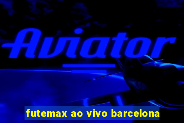 futemax ao vivo barcelona